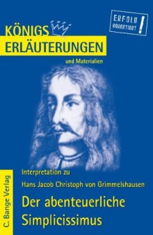 Erläuterungen zu Hans Jakob Christoph von Grimmelshausen: Der abenteuerliche Simplicissimus (Königs Erläuterungen und Materialien, Band 207)