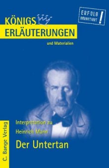 Erläuterungen zu Heinrich Mann: Der Untertan, 4. Auflage (Königs Erläuterungen und Materialien, Band 348)