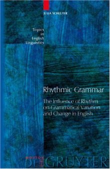Rhythmic Grammar: The Influence of Rhythm on Grammatical Variation and Change in English