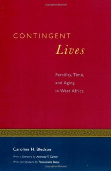 Contingent Lives: Fertility, Time, and Aging in West Africa (Lewis Henry Morgan Lecture Series, Volume 1999)