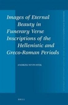 Images of Eternal Beauty in Verse Inscriptions of the Hellenistic and Greco-Roman Periods