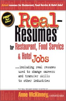 Real-Resumes for Restaurant, Food Service & Hotel Jobs: Including Real Resumes Used to Change Careers and Transfer Skills to Other Industries