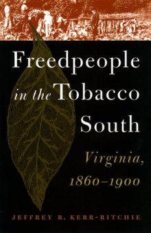 Freedpeople in the Tobacco South Virginia, 1860-1900  
