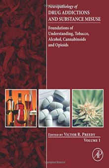 Neuropathology of Drug Addictions and Substance Misuse. Volume 1: Foundations of Understanding, Tobacco, Alcohol, Cannabinoids and Opioids