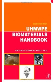 UHMWPE Biomaterials Handbook, Second Edition: Ultra High Molecular Weight Polyethylene in Total Joint Replacement and Medical Devices