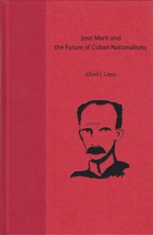 José Martí and the Future of Cuban Nationalisms