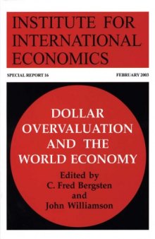 Dollar Overvaluation and the World Economy (Special Reports (Institute for International Economics (U.S.)), 16.)