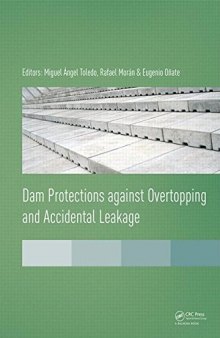 Dam protections against overtopping and accidental leakage : proceedings of the 1st International Seminar on Dam Protections against Overtopping and Accidental Leakage, Madrid, Spain, 24-26 November 2014