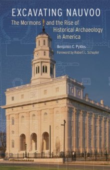Excavating Nauvoo: The Mormons and the Rise of Historical Archaeology in America  