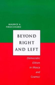 Beyond Right and Left: Democratic Elitism in Mosca and Gramsci (Italian Literature and Thought)