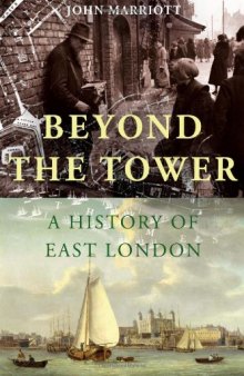 Beyond the Tower: A History of East London  