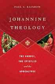 Johannine theology : the gospel, the Epistles and the Apocalypse