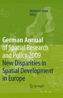 German Annual of Spatial Research and Policy 2009: New Disparities in Spatial Development in Europe