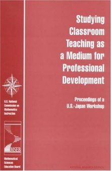 Studying Classroom Teaching As a Medium for Professional Development: Proceedings of a U.S.-Japan Workshop (With VHS tape )