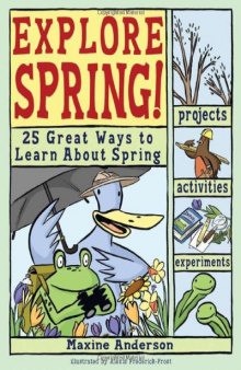 Explore Spring: 25 Great Ways to Learn About Spring (Explore Your World series)