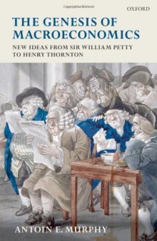 The Genesis of Macroeconomics: New Ideas from Sir William Petty to Henry Thornton