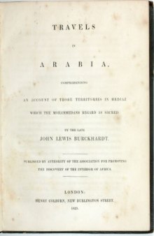 Travels in Arabia; Comprehending an Account of Those Territories in Hedjaz Which the Mohammedans Regard as Sacred