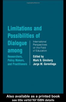 Limitations and Possibilities of Dialogue among Researchers, Policymakers, and Practitioners: International Perspectives on the Field of Education (Studies in Education Politics)