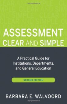 Assessment Clear and Simple: A Practical Guide for Institutions, Departments, and General Education, Second Edition