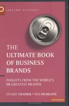 Ultimate Book of Business Brands: Insights from the World's 50 Greatest Brands (The Ultimate Series)