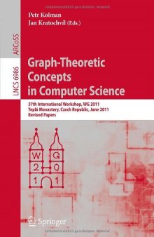 Graph-Theoretic Concepts in Computer Science: 37th International Workshop, WG 2011, Teplá Monastery, Czech Republic, June 21-24, 2011. Revised Papers
