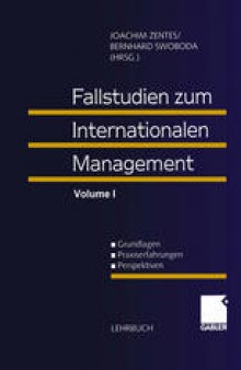 Fallstudien zum Internationalen Management: Grundlagen Praxiserfahrungen Perspektiven