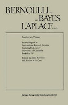 Bernoulli 1713 Bayes 1763 Laplace 1813:  Anniversary Volume Proceedings of an International Research Seminar Statistical Laboratory University of California, Berkeley 1963