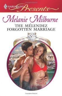 The Melendez Forgotten Marriage (Harlequin Presents)  