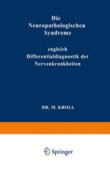 Die Neuropathologischen Syndrome: Zugleich Differentialdiagnostik der Nervenkrankheiten