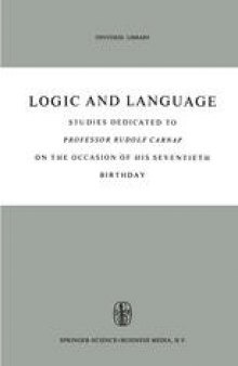Logic and Language: Studies Dedicated to Professor Rudolf Carnap on the Occasion of His Seventieth Birthday