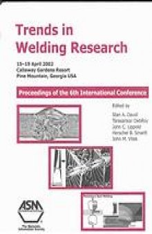 Trends in Welding Research: Proceedings of the 6th International Conference, Callaway Gardens Resort, Phoenix, Arizona Usa, 15-19 April 2002