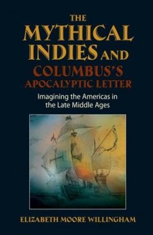 The Mythical Indies and Columbus’s Apocalyptic Letter: Imagining the Americas in the Late Middle Ages