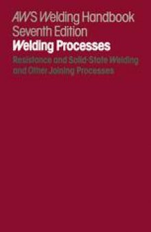 Welding Handbook: Volume 3 Resistance and Solid-State Welding and Other Joining Processes