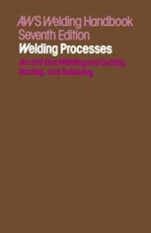 Welding Handbook: Welding Processes—Arc and Gas Welding and Cutting, Brazing, and Soldering