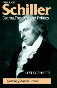 Friedrich Schiller: Drama, Thought and Politics (Cambridge Studies in German)