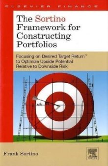 The Sortino Framework for Constructing Portfolios: Focusing on Desired Target ReturnT to Optimize Upside Potential Relative to Downside Risk