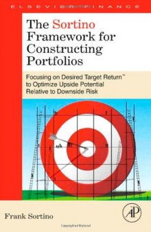 The Sortino Framework for Constructing Portfolios: Focusing on Desired Target ReturnT to Optimize Upside Potential Relative to Downside Risk