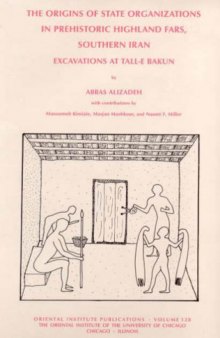 Excavations at Tall-e Bakun a: Seasons of 1932 And 1937, the Origins of State Organizations University of Chicago Oriental Institute Publications) ... Institute of the University of Chicago