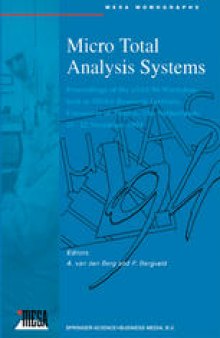 Micro Total Analysis Systems: Proceedings of the μTAS ’94 Workshop, held at MESA Research Institute, University of Twente, The Netherlands, 21–22 November 1994