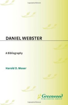 Daniel Webster: A Bibliography (Bibliographies of American Notables)
