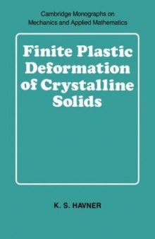 Finite Plastic Deformation of Crystalline Solids (Cambridge Monographs on Mechanics)