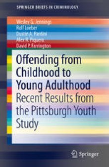 Offending from Childhood to Young Adulthood: Recent Results from the Pittsburgh Youth Study