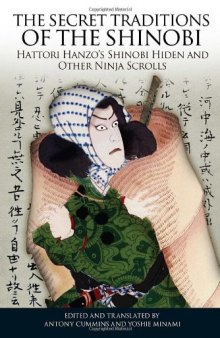 The Secret Traditions of the Shinobi: Hattori Hanzo's Shinobi Hiden and Other Ninja Scrolls