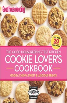 The Good Housekeeping test kitchen cookie lover's cookbook: gooey, chewy, sweet & luscious treats