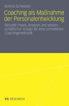 Coaching als Maßnahme der Personalentwicklung: Aktuelle Praxis, Analyse und wissenschaftlicher Ansatz für eine einheitliche Coachingmethodik