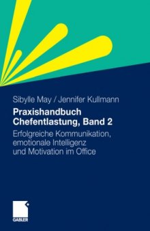 Praxishandbuch Chefentlastung, Band 2: Erfolgreiche Kommunikation, emotionale Intelligenz und Motivation im Office