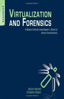 Virtualization and Forensics: A Digital Forensic Investigator's Guide to Virtual Environments