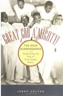 Great God A'Mighty! The Dixie Hummingbirds: Celebrating the Rise of Soul Gospel Music