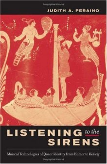 Listening to the sirens : musical technologies of queer identity from Homer to Hedwig