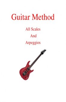 Guitar Method - All Scales And Arpeggios